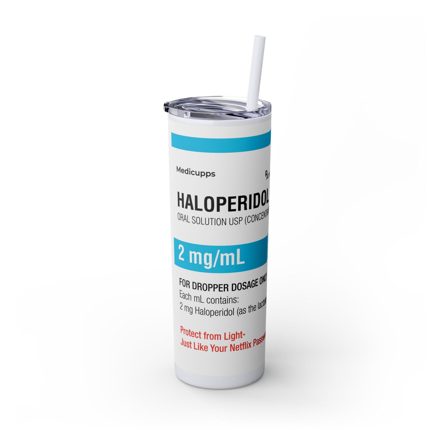 HALOPERIDOL Skinny Tumbler with Straw, 20oz