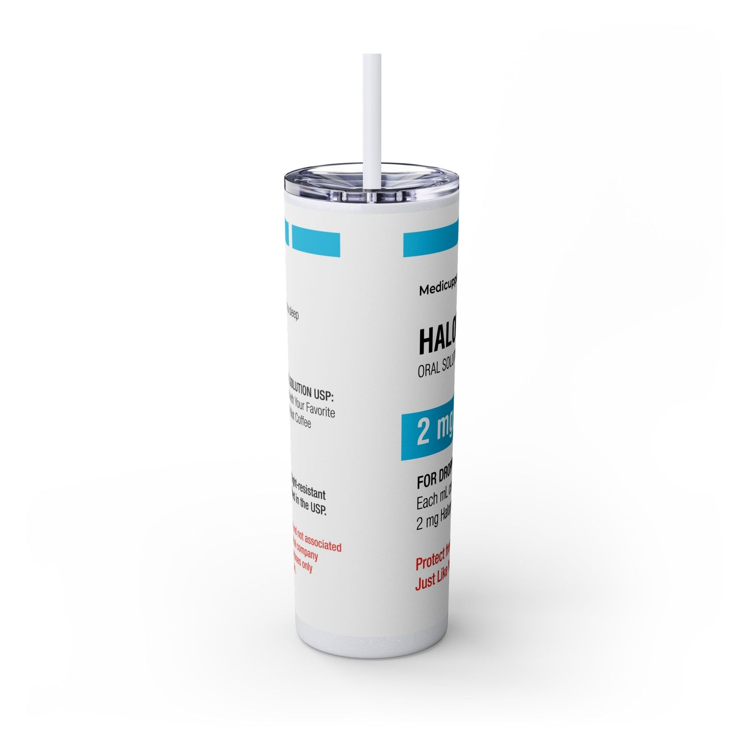HALOPERIDOL Skinny Tumbler with Straw, 20oz