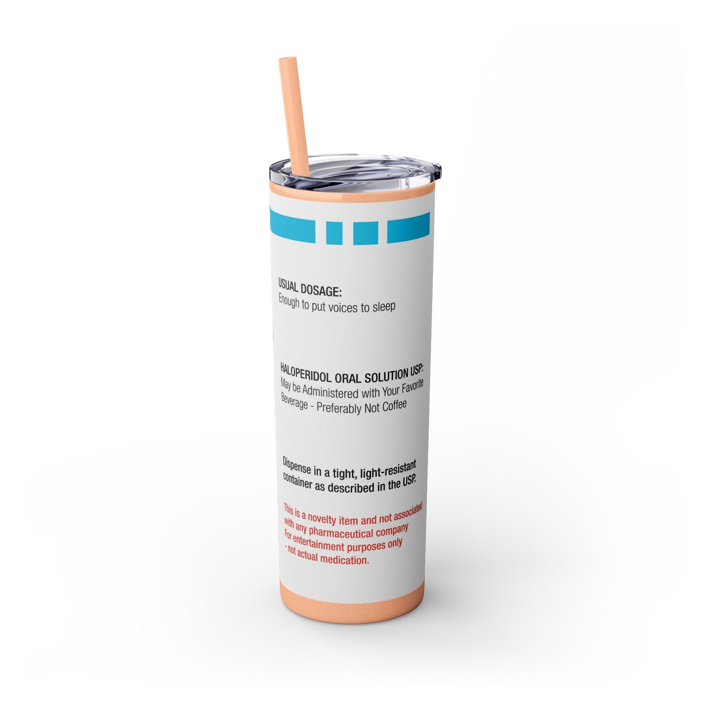 HALOPERIDOL Skinny Tumbler with Straw, 20oz