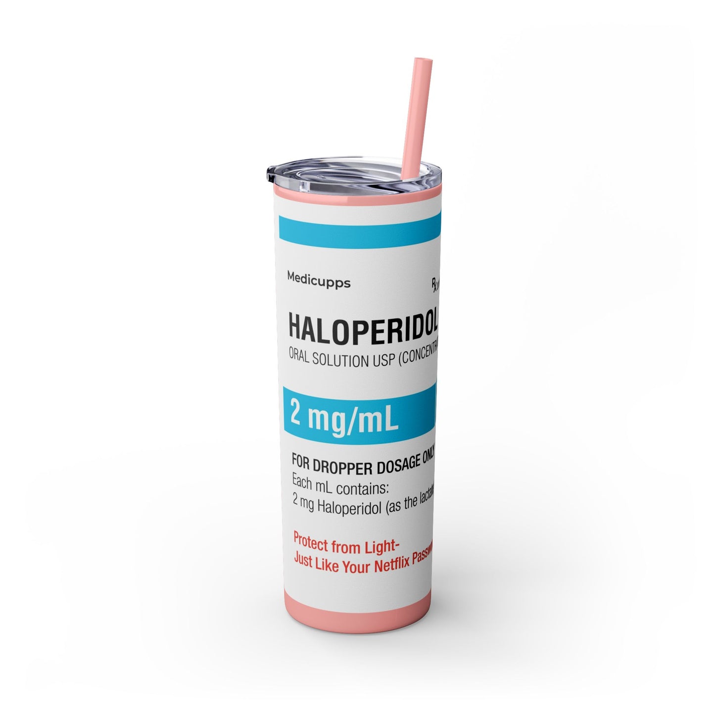 HALOPERIDOL Skinny Tumbler with Straw, 20oz