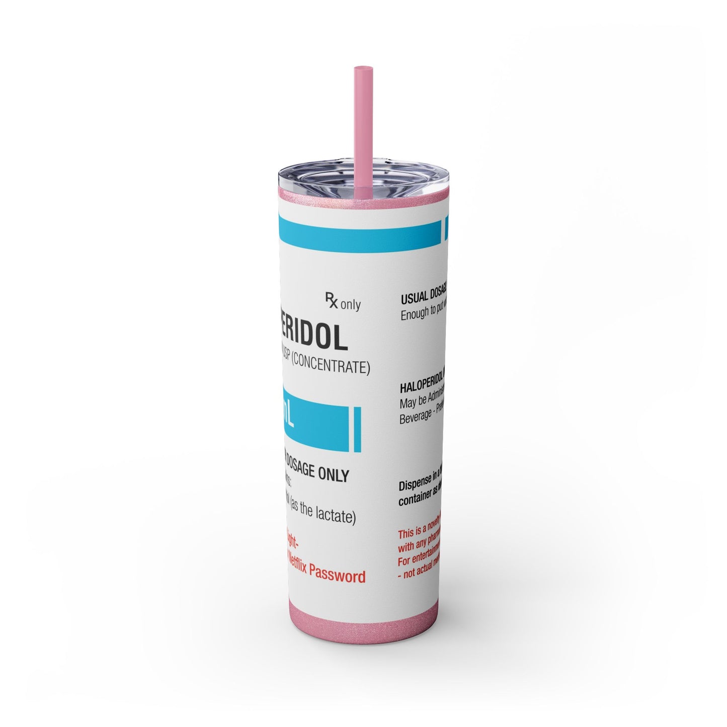 HALOPERIDOL Skinny Tumbler with Straw, 20oz
