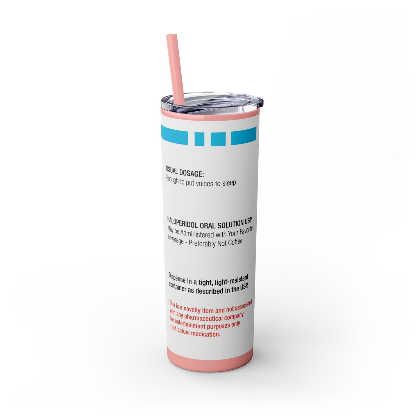 HALOPERIDOL Skinny Tumbler with Straw, 20oz