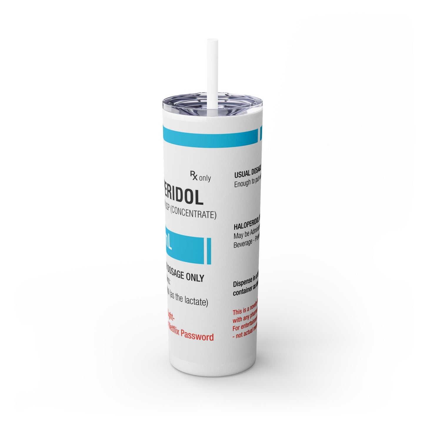 HALOPERIDOL Skinny Tumbler with Straw, 20oz