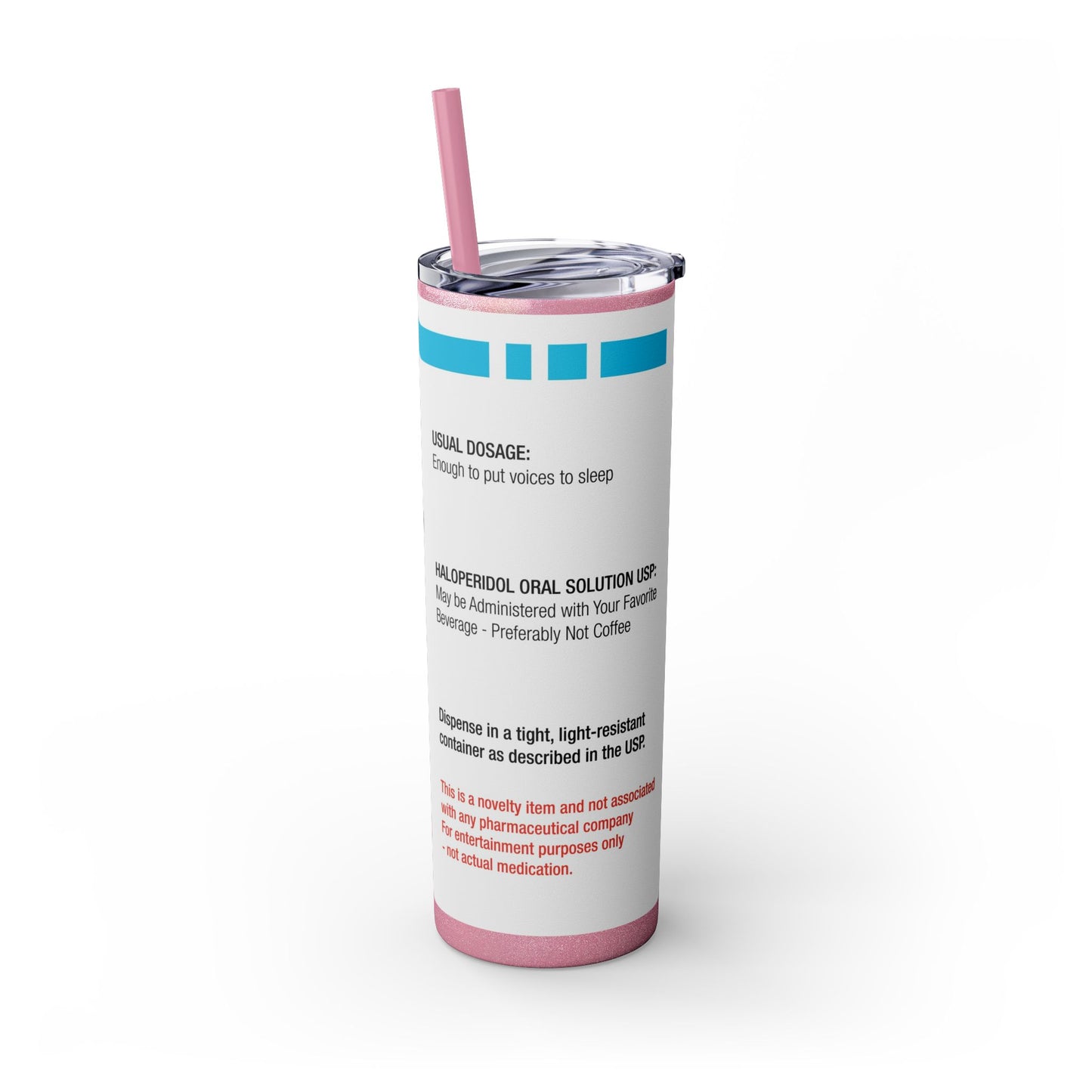 HALOPERIDOL Skinny Tumbler with Straw, 20oz