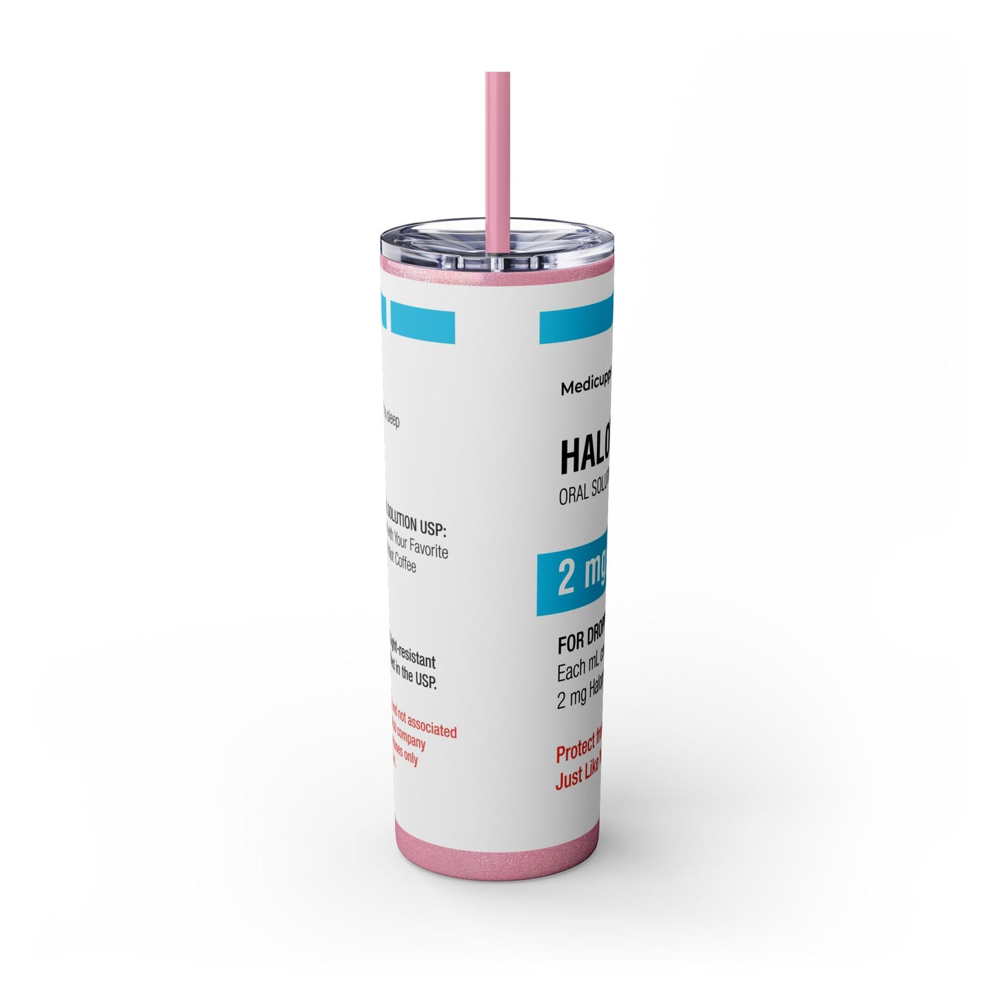 HALOPERIDOL Skinny Tumbler with Straw, 20oz