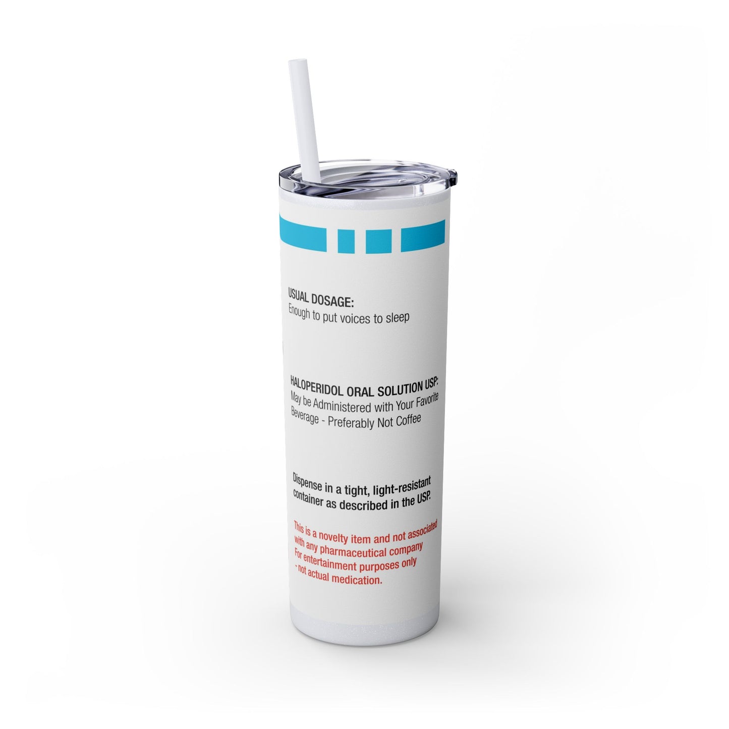 HALOPERIDOL Skinny Tumbler with Straw, 20oz