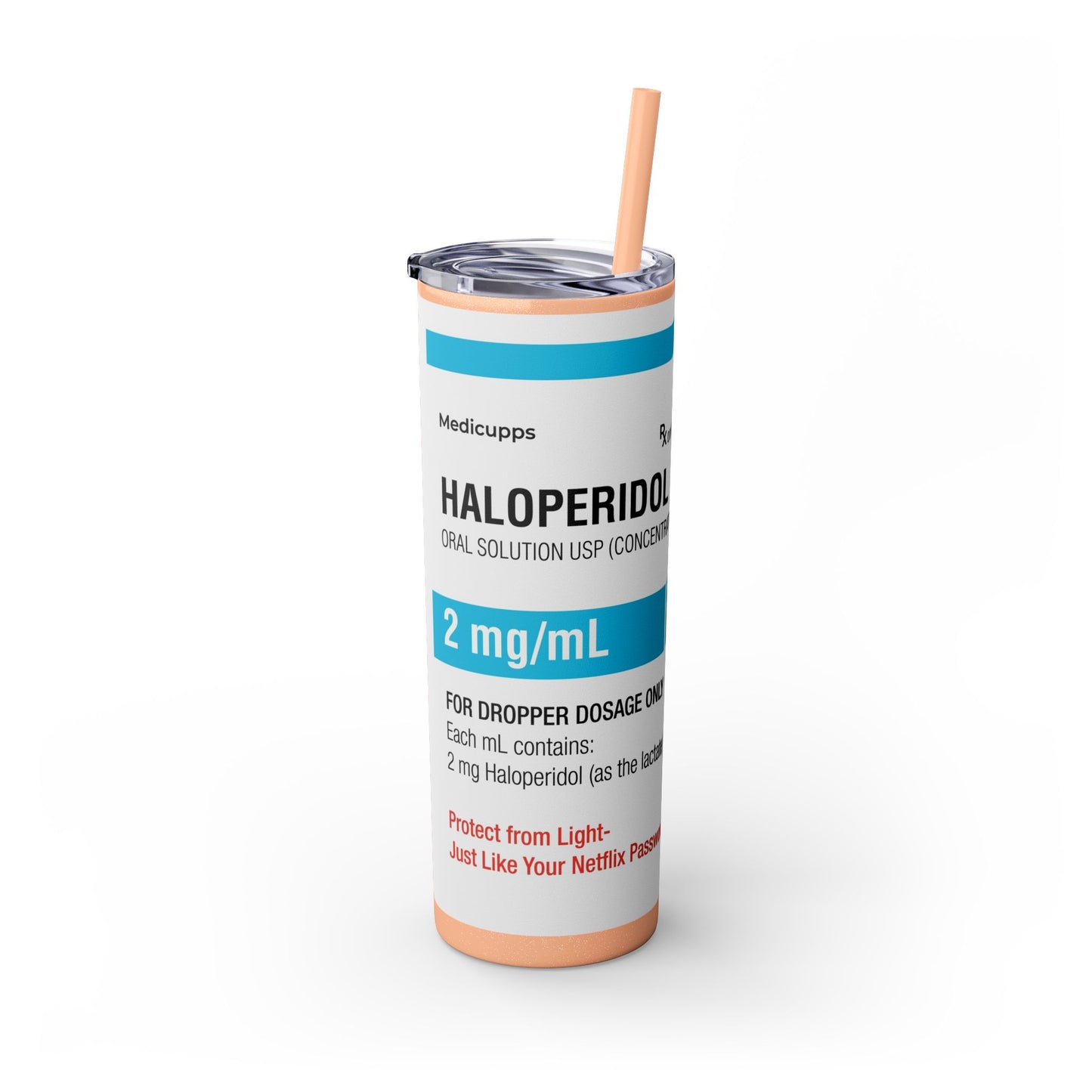HALOPERIDOL Skinny Tumbler with Straw, 20oz