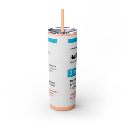 HALOPERIDOL Skinny Tumbler with Straw, 20oz